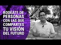 Notas Breves - Rodéate de persona con las que compartes tu visión del futuro