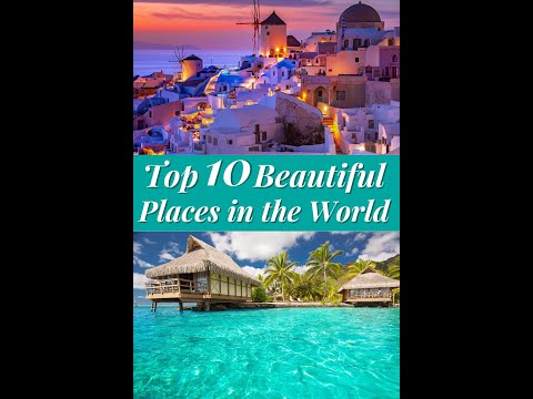 Top 10 most beautiful places in the  world