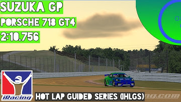 iRacing Hot Lap Guided Series | Porsche 718 GT4 at Suzuka |Setup + Replay File + Track Guide | IHLGS