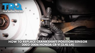How to Replace Crankshaft Position Sensor 2002-2006 Honda CR-V 2 4L L4