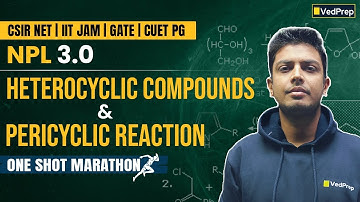 Heterocyclic & Pericyclic Reactions Marathon | NET, GATE, JAM, CUET PG | NPL 3.0 | Chem Academy