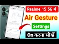 Realme 15 5g air gesture setting | realme 15 5g air gesture setting kaise kare | realme air gestures