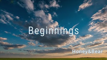 ”Beginnings” Music Video・ 【Honey&Bear】#upliftingmusic  #femalevocals #indiemusic