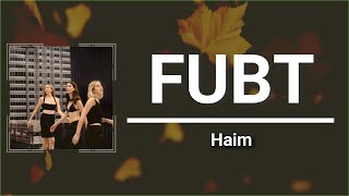 FUBT (Lyrics) - Haim