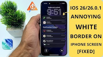iOS 26/26.0.1 Update After White Border on iPhone Screen