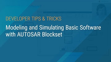 Modeling and Simulating Basic Software with AUTOSAR Blockset