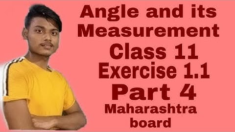 Angle and its Measurement class 11 Exercise 1.1 (Part-4)