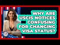 Why Are USCIS Notices Confusing For Changing Visa Status? - US Citizenship Immigration Guide