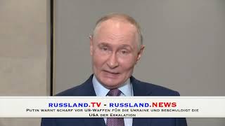 Putin warnt scharf vor US Waffen für die Ukraine und beschuldigt die USA der Eskalation