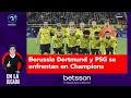 Borussia Dortmund y PSG se enfrentan en Champions ¿Quién hará diferencia?