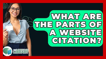 What Are The Parts Of A Website Citation? - The Language Library