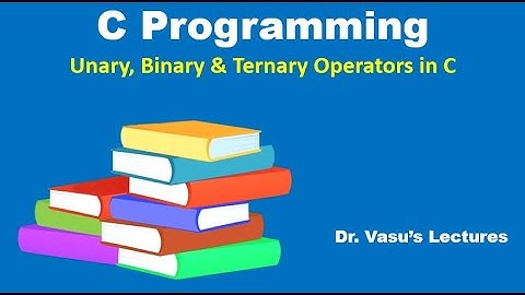 21 – Unary, Binary and Ternary Operators | Operators in C |  C Programming | C for Beginners