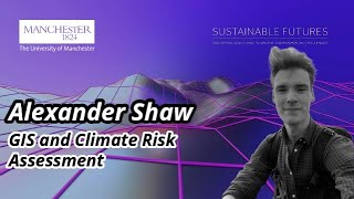 GIS and Climate Risk Assessment - Alex Shaw