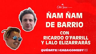 ÑAM ÑAM DE BARRIO  RICARDO O'FARRILL Y LALO ELIZARRARÁS  QUÉDATE EN CASA COMEDY