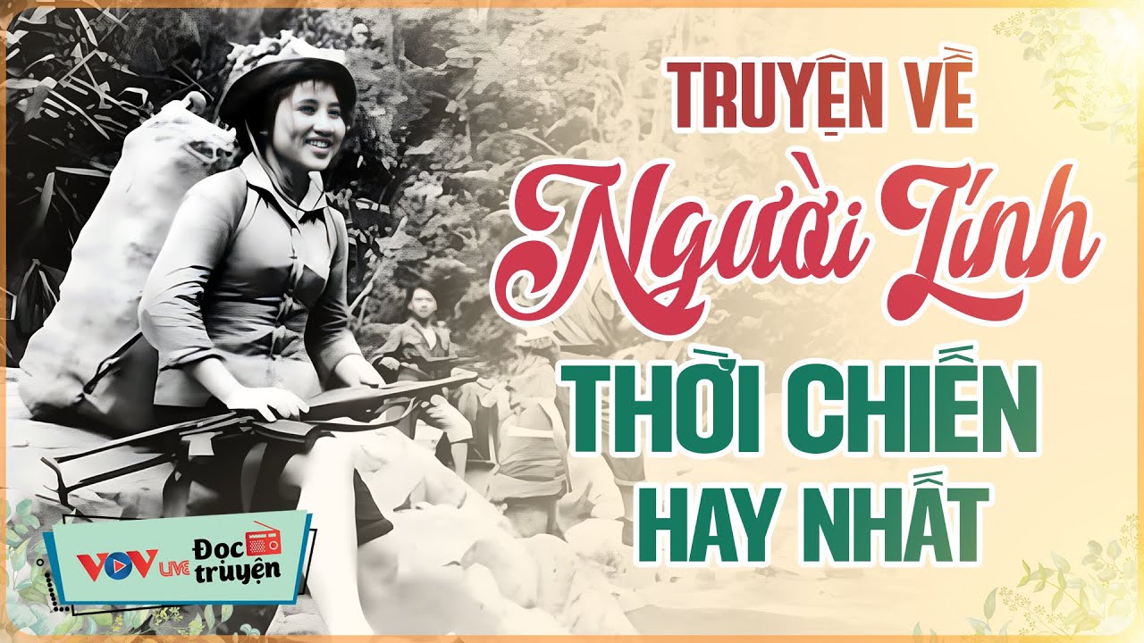 Truyện Về Người Lính Trong Thời Chiến Hay Nhất - Đọc Truyện Đêm Khuya Đài Tiếng Nói Việt Nam