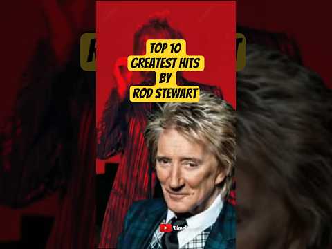 Top 10 Greatest Hits by Rod Stewart.#top10greatesthits #rodstewart #timelesshits