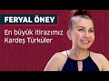 Feryal ney en byk itirazmz karde trkler  tirazm var 25