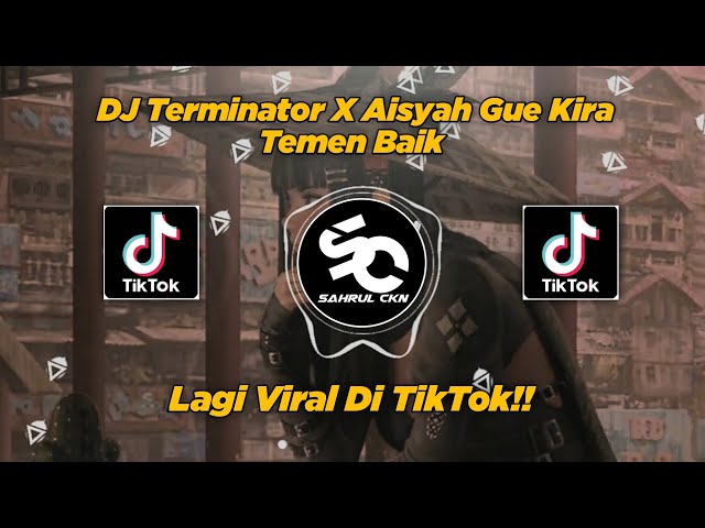 DJ Terminator X Aisyah Gue Kira Temen Baik Viral Di TikTok!! - By Sahrul Ckn class=