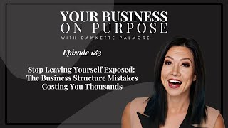 Ep.183: The Business Structure Mistakes Costing You Thousands