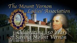 The Mount Vernon Ladies' Association: 150 Years of Preservation