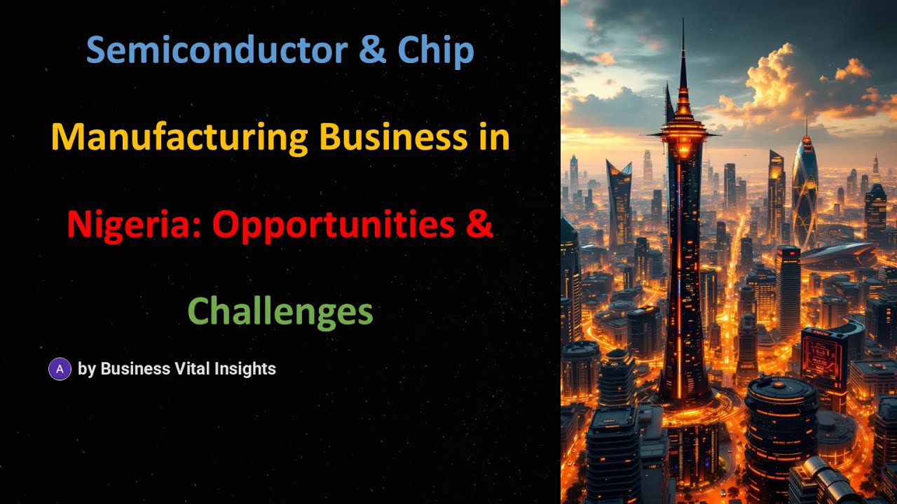 Semiconductor and Chip Manufacturing Business in Nigeria Opportunities and Challenges