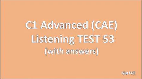C1 Advanced (CAE) Listening Test 53 with answers