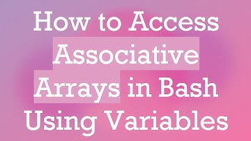 How to Access Associative Arrays in Bash Using Variables