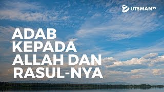 Kajian Islam - Adab kepada Allah dan Rasul-Nya - Ustadz Zakaria Achmad