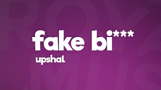 Video thumbnail of "UPSAHL - Fake Bi*** (Lyrics)"