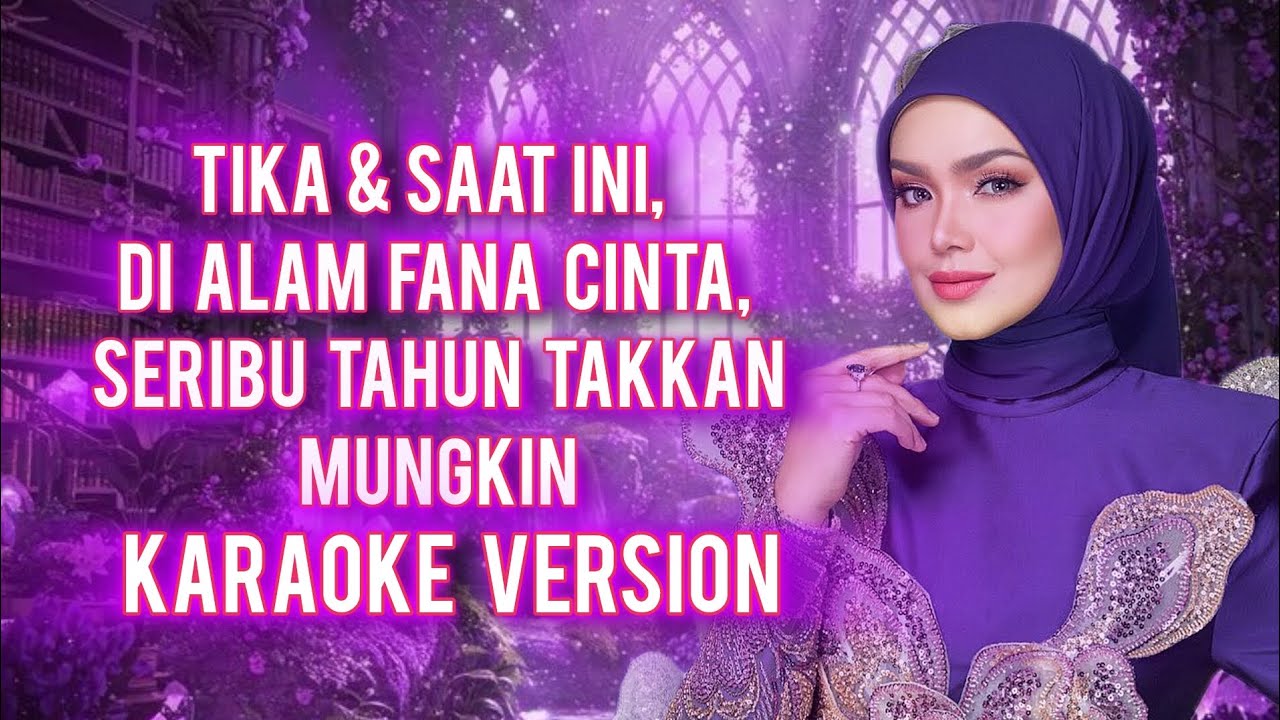 Karaoke Version | Siti Nurhaliza - Tika & Saat ini, Di Alam Fana Cinta, Seribu Tahun Takkan Mungkin