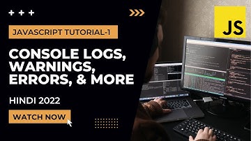 Console Logs, Warnings, Errors, & More  JavaScript Tutorial In Hindi #1 [2022]