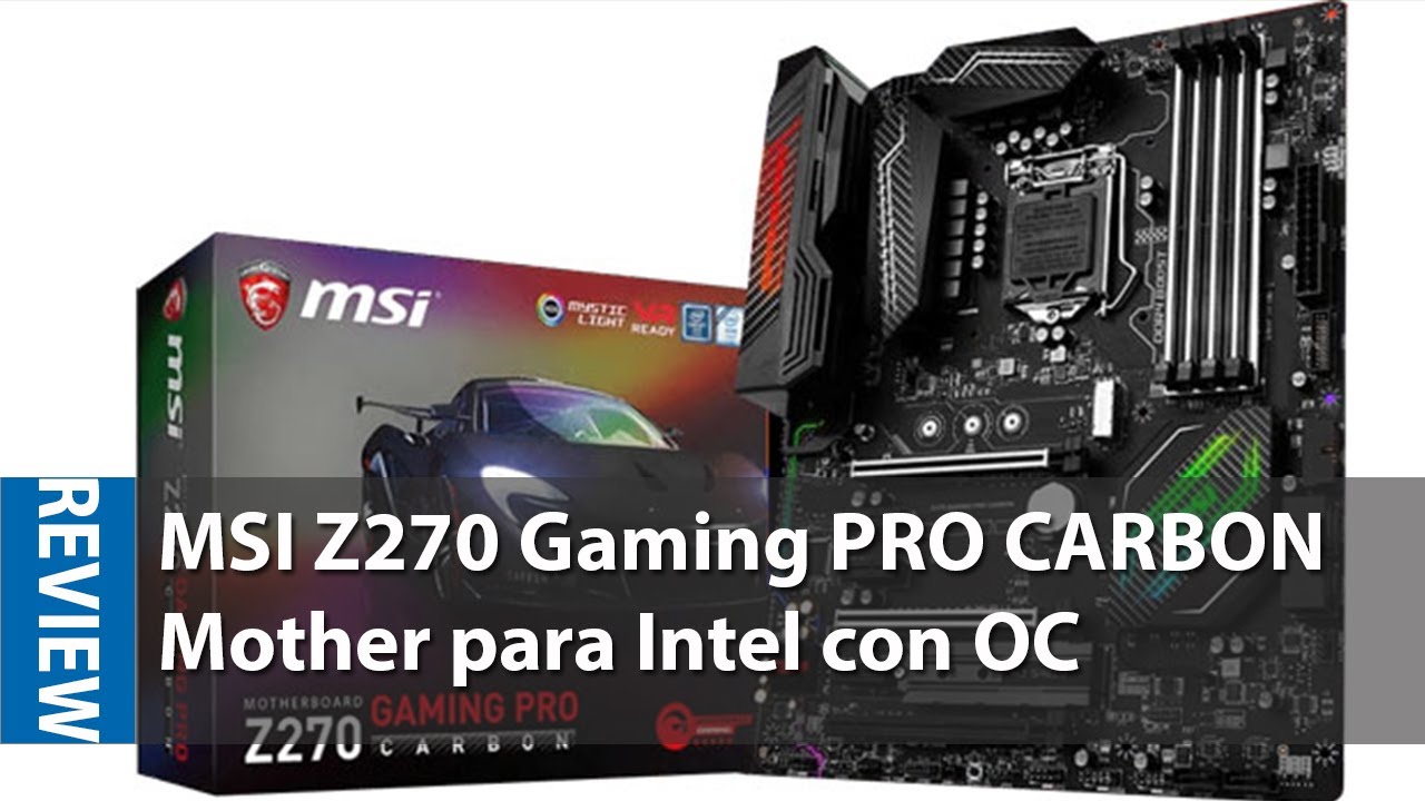 Motherboard MSI Gaming PRO CARBON: Recomendaciones para esta Z270