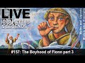 LIVE IRISH MYTHS EPISODE #157: The Boyhood of Fionn part 3