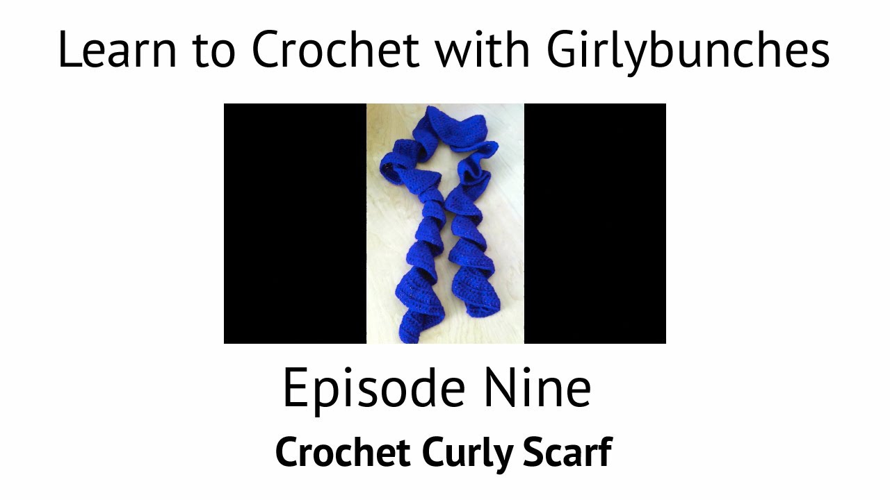 Crochet Curly Scarf Tutorial Girlybunches YouTube