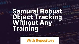 Famous samurai robust object tracking without any training Net Worth
