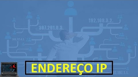 Endereço IP -  O que é? - Conceitos - Classes de endereçamento