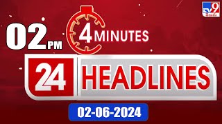 4 Minutes 24 Headlines | 2PM | 02-06-2024 - TV9