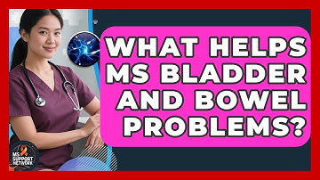 What Helps MS Bladder And Bowel Problems? - MS Support Network