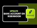 HOW TO UPDATE BANK ACCOUNT ON ROBINHOOD