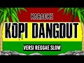KOPI DANGDUT - Karaoke Reggae Slow