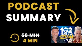 102 Year Old Doctor Reveals 6 Secrets To Health & Happiness - Podcast Summary