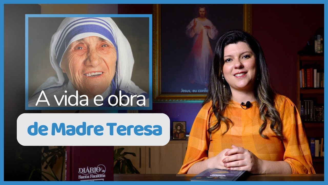 A vida e obra de Madre Teresa de Calcutá