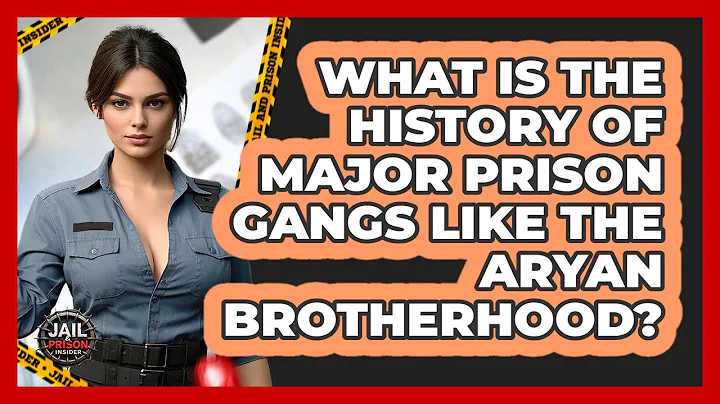 What Is The History Of Major Prison Gangs Like The Aryan Brotherhood? - Jail & Prison Insider
