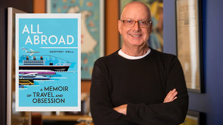 Geoffrey Weill: A Memoir of Travel & Obsession | I...