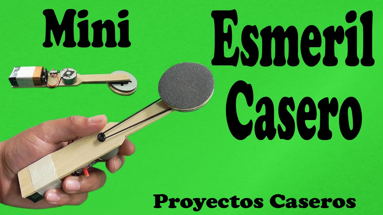 Cómo Hacer un Mini Esmeril Casero (muy fácil de hacer) - YouTube