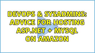 DevOps & SysAdmins: Advice for hosting ASP.NET + MySQL on Amazon Wealth