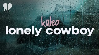 kaleo - lonely cowboy (lyrics)