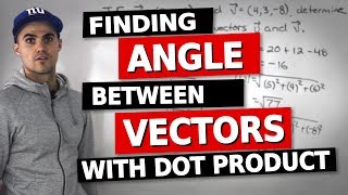 MCV4U - Find Angle Between Vectors with Dot Product - Grade 12 Ontario Calculus Curriculum