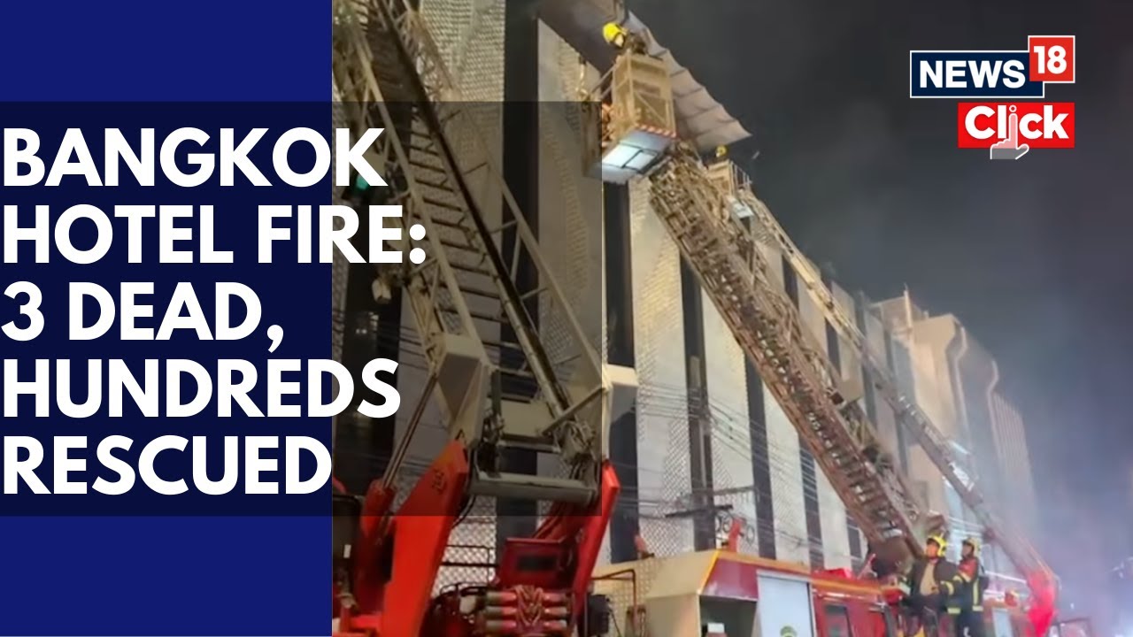 Bangkok Fire | At Least Three Tourists Killed After Fire Breaks Out In ...