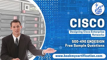 Cisco ENDESIGN 500-490 Exam: Free Sample Questions, Practice Questions, and Live Testing Modules